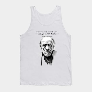 Charles Bukowski Quote: Wherever the Crowd Goes, Run in the Other Direction. They're Always Wrong. Tank Top